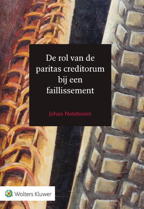 De rol van de paritas creditorum bij een faillissement, Wolters