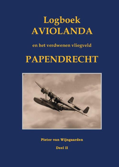 Logboek Aviolanda en het verdwenen vliegveld Papendrecht Deel II