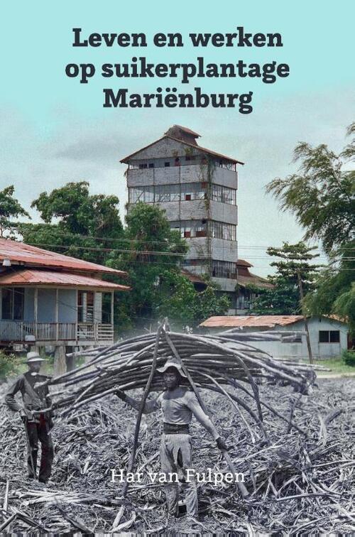 Leven en werken op plantage Mariënburg