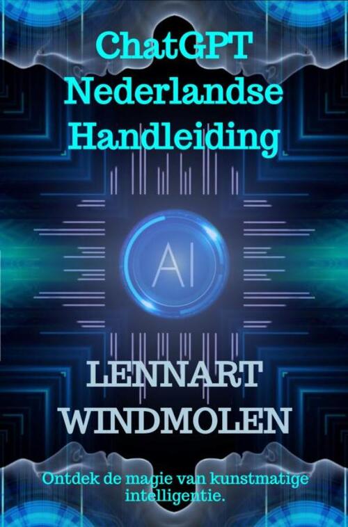 avontuur tarwe Me ChatGPT Nederlandse Handleiding, Lennart Windmolen | eBook | 9789464805147  | ReadShop